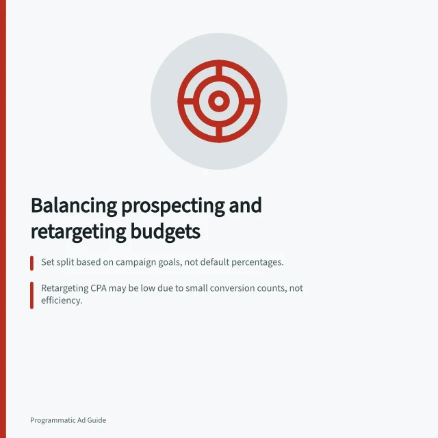 Balancing prospecting and retargeting budgets: Set split based on campaign goals, not default percentages.; Retargeting CPA may be low due to small conversion counts, not efficiency.; Check eligibility, delivery, outcomes and additional spend for each group. Balancing prospecting and retargeting budgets