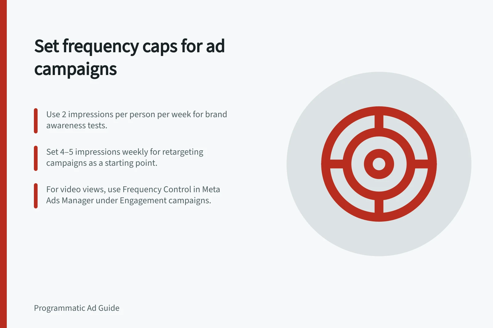 Set frequency caps for ad campaigns: Use 2 impressions per person per week for brand awareness tests.; Set 4–5 impressions weekly for retargeting campaigns as a starting point.; For video views, use Frequency Control in Meta Ads Manager under Engagement campaigns.