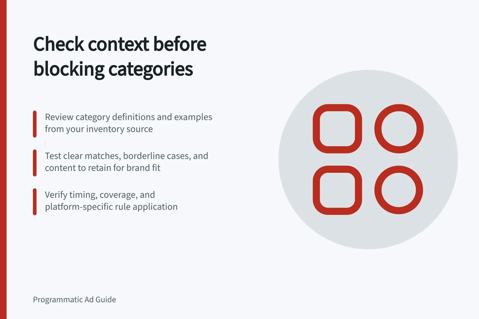 Check context before blocking categories: Review category definitions and examples from your inventory source; Test clear matches, borderline cases, and content to retain for brand fit; Verify timing, coverage, and platform-specific rule application