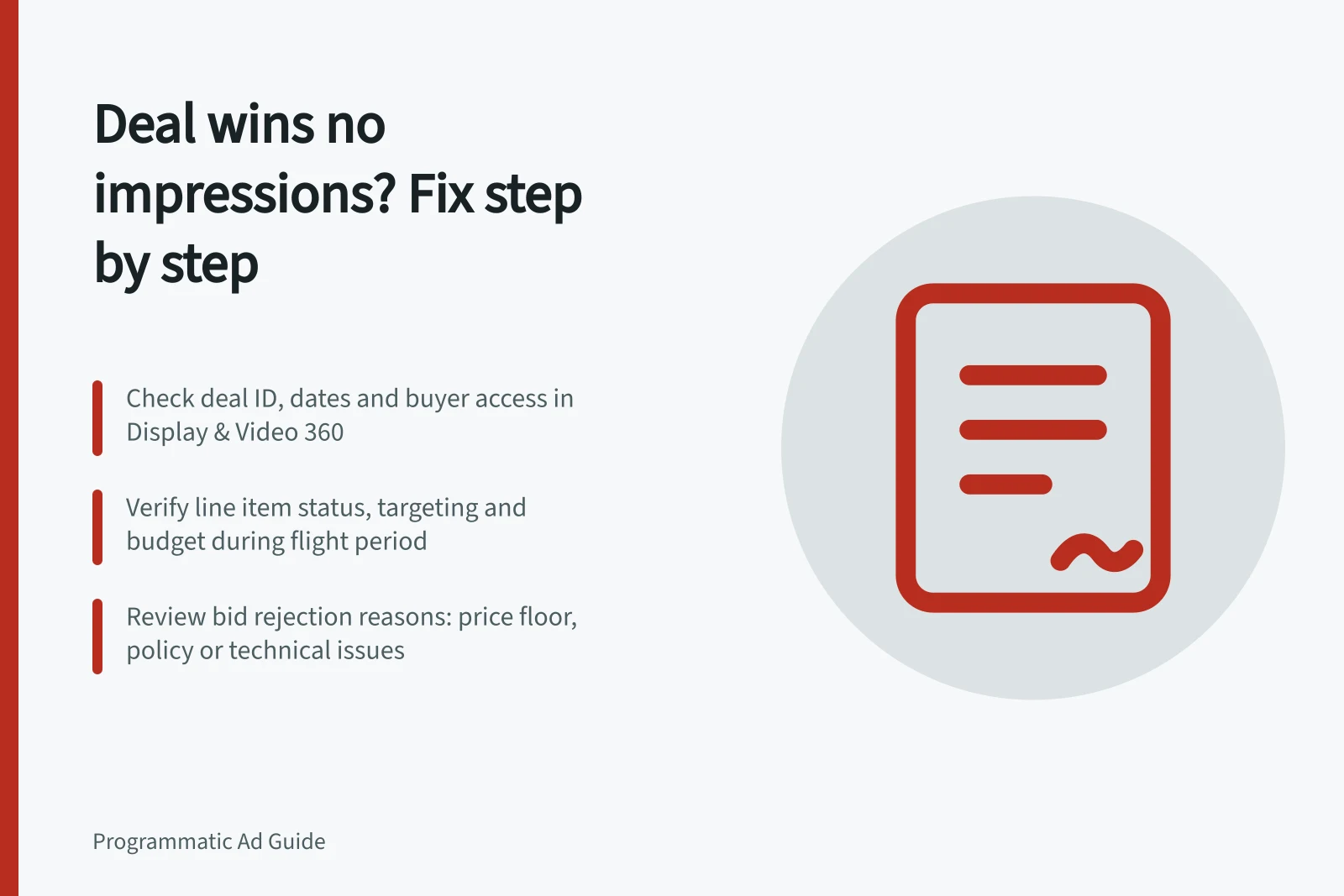 Deal wins no impressions? Fix step by step: Check deal ID, dates and buyer access in Display & Video 360; Verify line item status, targeting and budget during flight period; Review bid rejection reasons: price floor, policy or technical issues